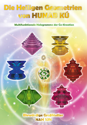 Buchcover Die Heiligen Geometrien von HUNAB KÚ | Nah Kin | EAN 9783000525988 | ISBN 3-00-052598-X | ISBN 978-3-00-052598-8