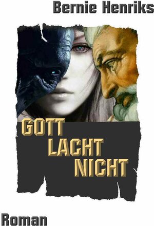 Buchcover Gott lacht nicht | Bernie Henriks | EAN 9783000531002 | ISBN 3-00-053100-9 | ISBN 978-3-00-053100-2