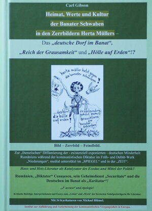 Buchcover Heimat, Werte und Kultur der Banater Schwaben in den Zerrbildern Herta Müllers - Das „deutsche Dorf im Banat“, „Reich der Grausamkeit“ und „Hölle auf Erden“!? | Gibson Carl | EAN 9783000538346 | ISBN 3-00-053834-8 | ISBN 978-3-00-053834-6