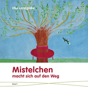 Buchcover Mistelchen macht sich auf den Weg | Elke Landgrebe | EAN 9783000540813 | ISBN 3-00-054081-4 | ISBN 978-3-00-054081-3