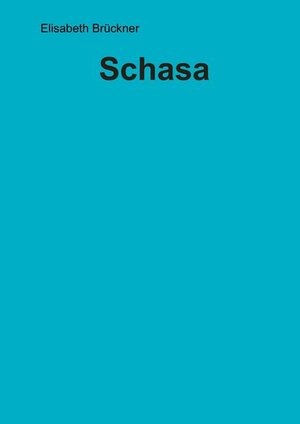 Buchcover Schasa | Brückner Elisabeth | EAN 9783000542817 | ISBN 3-00-054281-7 | ISBN 978-3-00-054281-7