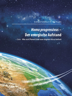 Buchcover Homo progressivus - Der energische Aufstand | Eckhard Fahlbusch | EAN 9783000543753 | ISBN 3-00-054375-9 | ISBN 978-3-00-054375-3
