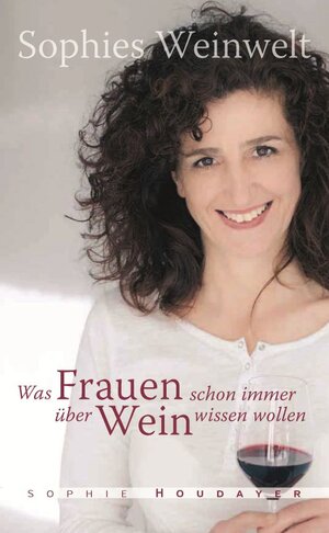 Buchcover Sophies Weinwelt | Sophie Houdayer | EAN 9783000546358 | ISBN 3-00-054635-9 | ISBN 978-3-00-054635-8