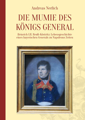 Buchcover Die Mumie des Königs General | Andreas Prof. Dr. Nerlich | EAN 9783000546365 | ISBN 3-00-054636-7 | ISBN 978-3-00-054636-5