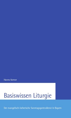 Buchcover Basiswissen Liturgie | Hanns Kerner | EAN 9783000558924 | ISBN 3-00-055892-6 | ISBN 978-3-00-055892-4