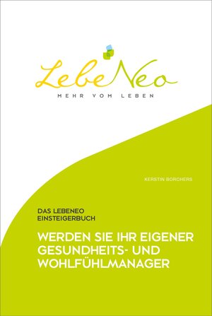 Buchcover Das LebeNeo Einsteigerbuch | Kerstin Borchers | EAN 9783000559938 | ISBN 3-00-055993-0 | ISBN 978-3-00-055993-8
