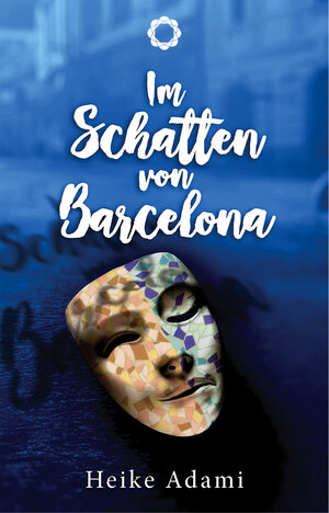 Buchcover Im Schatten von Barcelona | Heike Adami | EAN 9783000560996 | ISBN 3-00-056099-8 | ISBN 978-3-00-056099-6