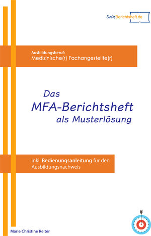 Buchcover Das MFA Berichtsheft als Musterlösung | Marie Christine Reiter | EAN 9783000563591 | ISBN 3-00-056359-8 | ISBN 978-3-00-056359-1