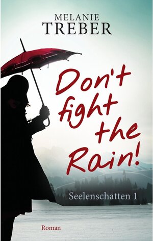 Buchcover Don't fight the Rain! | Melanie Treber | EAN 9783000567094 | ISBN 3-00-056709-7 | ISBN 978-3-00-056709-4