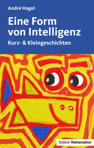 Buchcover Eine Form von Intelligenz | André Hagel | EAN 9783000571145 | ISBN 3-00-057114-0 | ISBN 978-3-00-057114-5