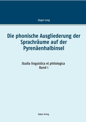 Buchcover Die phonische Ausgliederung der Sprachräume auf der Pyrenäenhalbinsel | Jürgen Lang | EAN 9783000573804 | ISBN 3-00-057380-1 | ISBN 978-3-00-057380-4