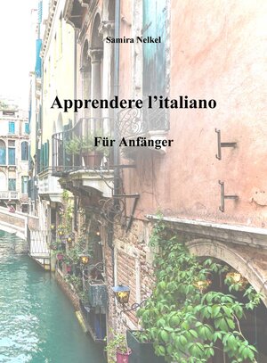 Buchcover Apprendere l'italiano | Samira Nelkel | EAN 9783000574726 | ISBN 3-00-057472-7 | ISBN 978-3-00-057472-6