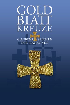 Buchcover Goldblattkreuze – Glaubenszeichen der Alamannen | Andreas Gut | EAN 9783000583803 | ISBN 3-00-058380-7 | ISBN 978-3-00-058380-3