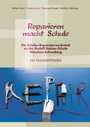 Buchcover Reparieren macht Schule | Walter Kraus | EAN 9783000608803 | ISBN 3-00-060880-X | ISBN 978-3-00-060880-3