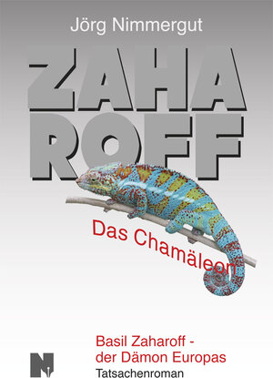 Buchcover Zaharoff / Das Chamäleon | Jörg Nimmergut | EAN 9783000618819 | ISBN 3-00-061881-3 | ISBN 978-3-00-061881-9