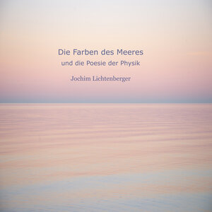 Buchcover Die Farben des Meeres | Jochim Lichtenberger | EAN 9783000622649 | ISBN 3-00-062264-0 | ISBN 978-3-00-062264-9
