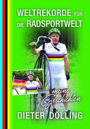 Buchcover Weltrekorde für die Radsportwelt | Dieter Dölling | EAN 9783000624032 | ISBN 3-00-062403-1 | ISBN 978-3-00-062403-2