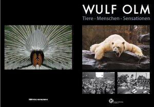 Buchcover Wulf Olm Tiere - Menschen - Sensationen | Wulf Olm | EAN 9783000624698 | ISBN 3-00-062469-4 | ISBN 978-3-00-062469-8
