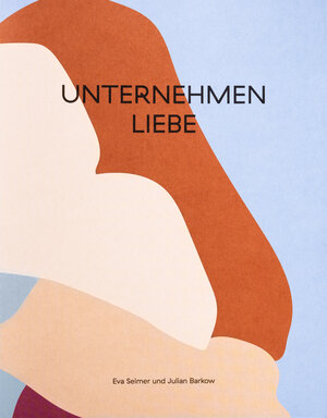 Buchcover Unternehmen Liebe | Julian Barkow | EAN 9783000629716 | ISBN 3-00-062971-8 | ISBN 978-3-00-062971-6