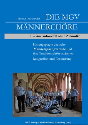 Buchcover Die MGV-Männerchöre - ein Auslaufmodell ohne Zukunft? | Hartmut Lutschewitz | EAN 9783000631511 | ISBN 3-00-063151-8 | ISBN 978-3-00-063151-1