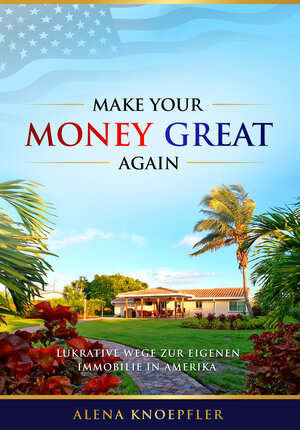 Buchcover Make Your Money Great Again | Alena Knöpfler | EAN 9783000636202 | ISBN 3-00-063620-X | ISBN 978-3-00-063620-2