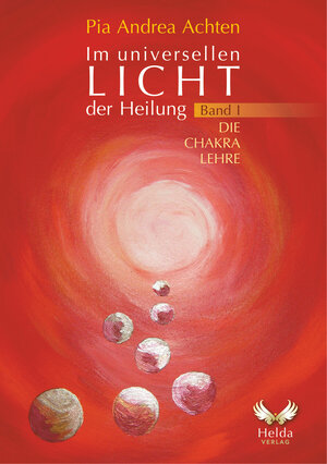 Buchcover Im universellen Licht der Heilung Band 1 | Pia Andrea Achten | EAN 9783000637698 | ISBN 3-00-063769-9 | ISBN 978-3-00-063769-8