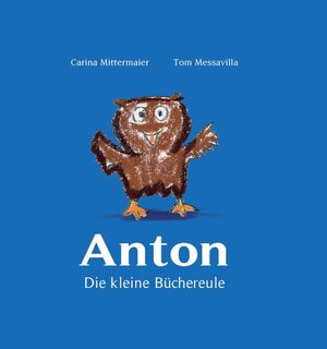Buchcover Anton - Die kleine Büchereule  | EAN 9783000641404 | ISBN 3-00-064140-8 | ISBN 978-3-00-064140-4