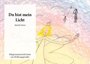 Buchcover Du bist mein Licht | Astrid Greve | EAN 9783000647727 | ISBN 3-00-064772-4 | ISBN 978-3-00-064772-7