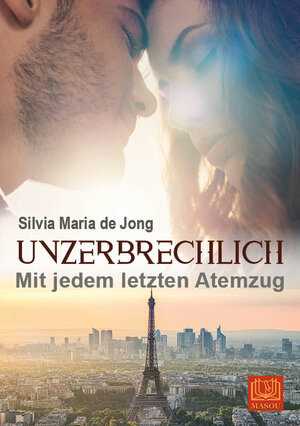 Buchcover UNZERBRECHLICH | Silvia Maria de Jong | EAN 9783000652929 | ISBN 3-00-065292-2 | ISBN 978-3-00-065292-9