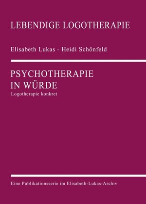 Buchcover Psychotherapie in Würde | Elisabeth Lukas | EAN 9783000654077 | ISBN 3-00-065407-0 | ISBN 978-3-00-065407-7