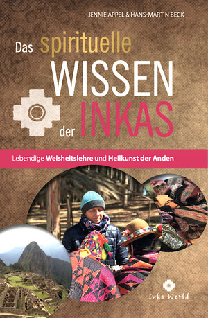 Buchcover Das spirituelle Wissen der Inkas | Hans-Martin Beck | EAN 9783000654824 | ISBN 3-00-065482-8 | ISBN 978-3-00-065482-4