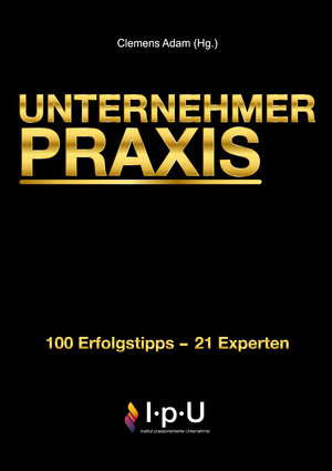 Buchcover UNTERNEHMER PRAXIS | Clemens Adam | EAN 9783000660214 | ISBN 3-00-066021-6 | ISBN 978-3-00-066021-4