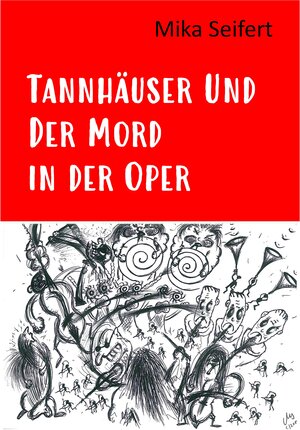 Buchcover Tannhäuser und der Mord in der Oper | Mika Seifert | EAN 9783000661105 | ISBN 3-00-066110-7 | ISBN 978-3-00-066110-5