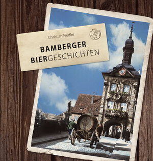 Buchcover Bamberger Biergeschichten | Christian Fiedler | EAN 9783000664106 | ISBN 3-00-066410-6 | ISBN 978-3-00-066410-6