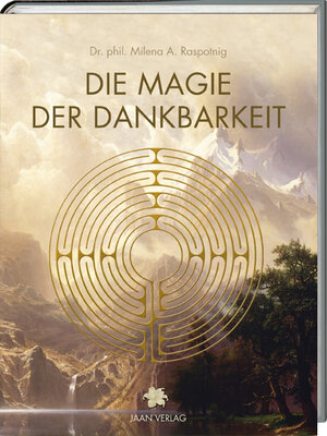 Buchcover Die Magie der Dankbarkeit | Raspotnig Milena A. | EAN 9783000665523 | ISBN 3-00-066552-8 | ISBN 978-3-00-066552-3