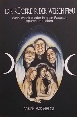 Buchcover Die Rückkehr der weisen Frau | Miriam Wagenblast | EAN 9783000675492 | ISBN 3-00-067549-3 | ISBN 978-3-00-067549-2