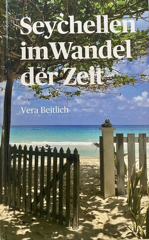 Buchcover Seychellen im Wandel der Zeit | Vera Beitlich | EAN 9783000692741 | ISBN 3-00-069274-6 | ISBN 978-3-00-069274-1