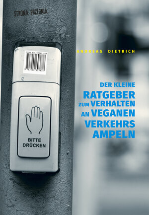 Buchcover Der kleine Ratgeber zum Verhalten an veganen Verkehrsampeln | Dietrich Andreas | EAN 9783000693878 | ISBN 3-00-069387-4 | ISBN 978-3-00-069387-8
