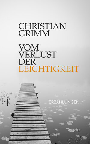 Buchcover Vom Verlust der Leichtigkeit | Christian Grimm | EAN 9783000696329 | ISBN 3-00-069632-6 | ISBN 978-3-00-069632-9