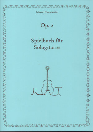 Buchcover Spielbuch für Sologitarre Op. 2 | Marcel Trautwein | EAN 9783000697029 | ISBN 3-00-069702-0 | ISBN 978-3-00-069702-9