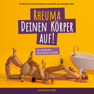 Buchcover Rheuma Deinen Körper auf! | Jacqueline de Zanèt | EAN 9783000705632 | ISBN 3-00-070563-5 | ISBN 978-3-00-070563-2