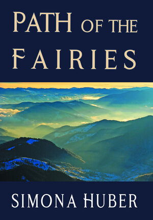 Buchcover Path Of The Fairies | Simona Gabriela Huber | EAN 9783000708190 | ISBN 3-00-070819-7 | ISBN 978-3-00-070819-0