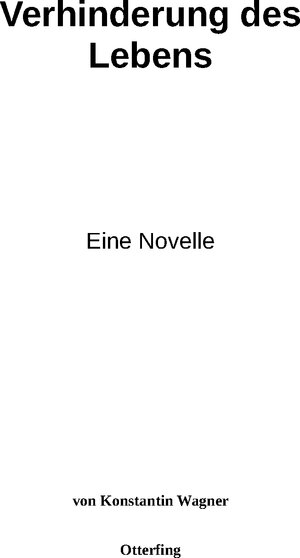 Buchcover Verhinderung des Lebens | Konstantin Wagner | EAN 9783000710049 | ISBN 3-00-071004-3 | ISBN 978-3-00-071004-9
