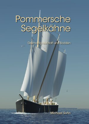 Buchcover Pommersche Segelkähne | Sohn Michael | EAN 9783000711695 | ISBN 3-00-071169-4 | ISBN 978-3-00-071169-5
