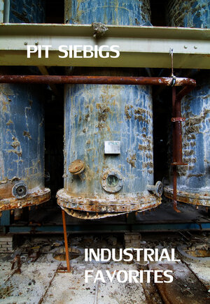 Buchcover Pit Siebigs Industrial Favorites | Pit Siebigs | EAN 9783000711886 | ISBN 3-00-071188-0 | ISBN 978-3-00-071188-6