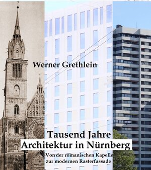 Buchcover Tausend Jahre Architektur in Nürnberg | Werner Grethlein | EAN 9783000712104 | ISBN 3-00-071210-0 | ISBN 978-3-00-071210-4