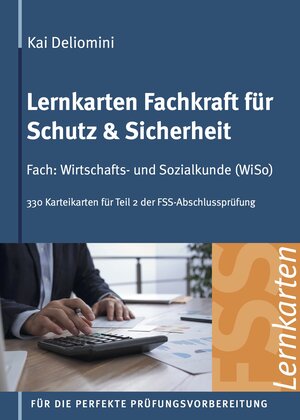 Buchcover Lernkarten Fachkraft für Schutz & Sicherheit | Fach: Wirtschafts- und Sozialkunde | Kai Deliomini | EAN 9783000716980 | ISBN 3-00-071698-X | ISBN 978-3-00-071698-0