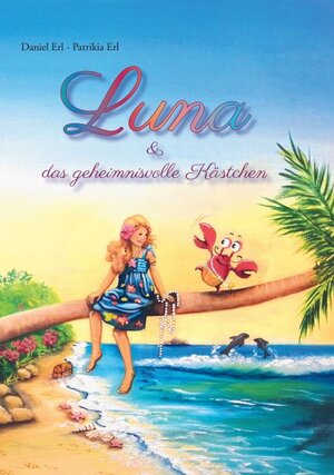 Buchcover Luna & das geheimnisvolle Kästchen | Patrikia Erl | EAN 9783000718557 | ISBN 3-00-071855-9 | ISBN 978-3-00-071855-7