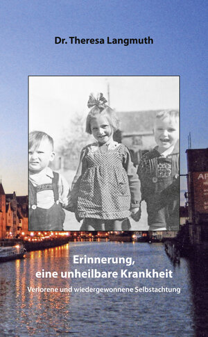 Buchcover Erinnerung, eine unheilbare Krankheit | Langmuth Theresa | EAN 9783000720086 | ISBN 3-00-072008-1 | ISBN 978-3-00-072008-6