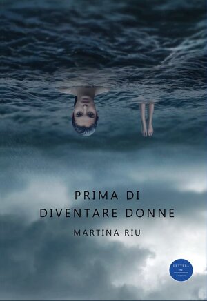 Buchcover Prima di diventare donne | Martina Riu | EAN 9783000723605 | ISBN 3-00-072360-9 | ISBN 978-3-00-072360-5